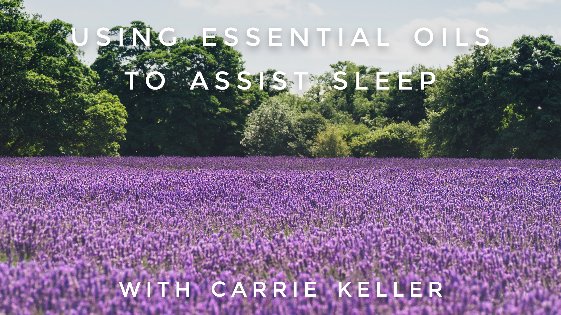 Using Essential Oils To Assist Sleep: Carrie Keller