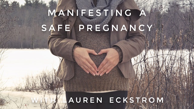 Manifesting A Safe Pregnancy: Lauren Eckstrom