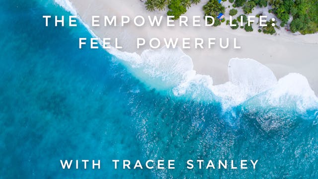 The Empowered Life: Feel Powerful: Tr...