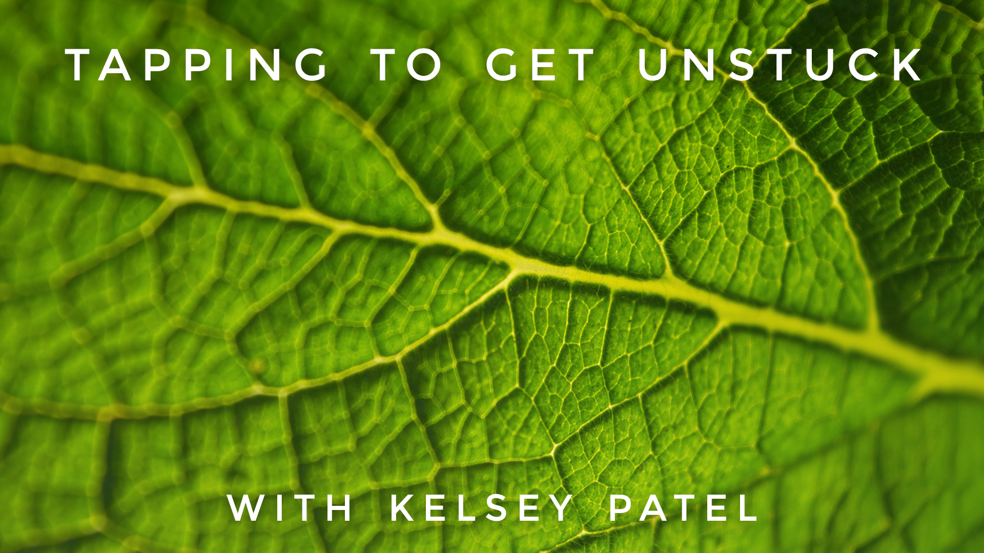 Tapping to Get Unstuck: Kelsey Patel