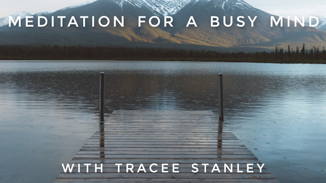 Meditation For a Busy Mind: Tracee Stanley