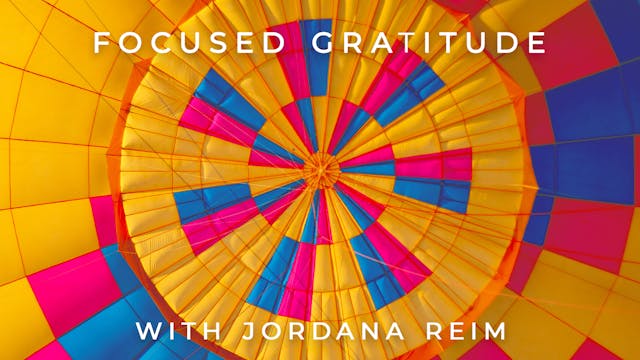 Focused Gratitude: Jordana Reim