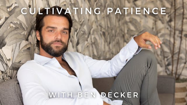 Cultivating Patience: Ben Decker