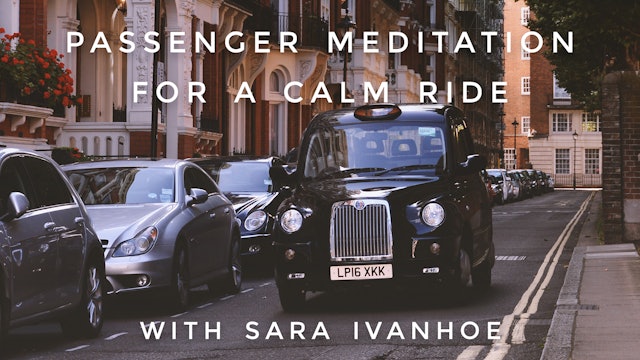 Passenger Meditation For A Calm Ride: Sara Ivanhoe
