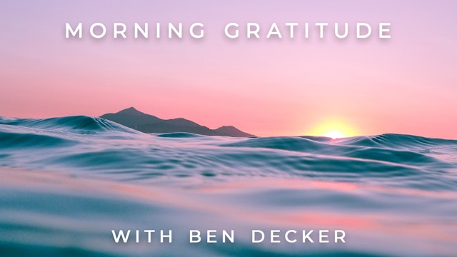 Morning Gratitude: Ben Decker