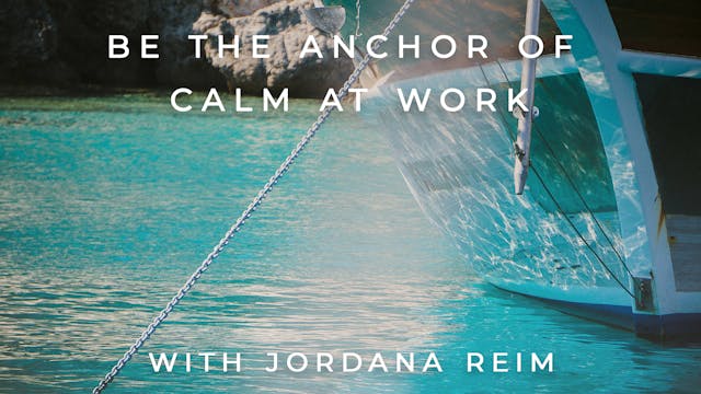 Be the Anchor of Calm at Work: Jordan...