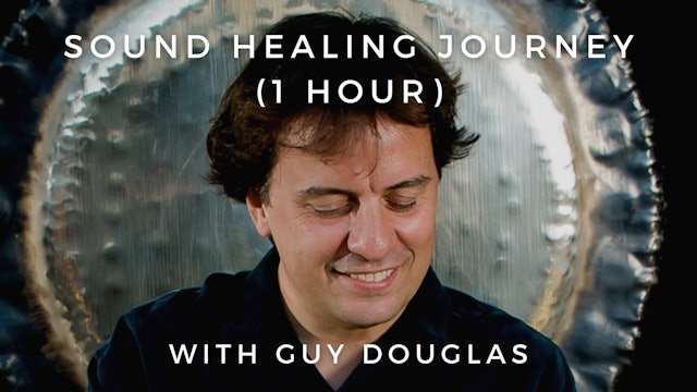 Sound Healing Journey (20 Min): Guy Douglas