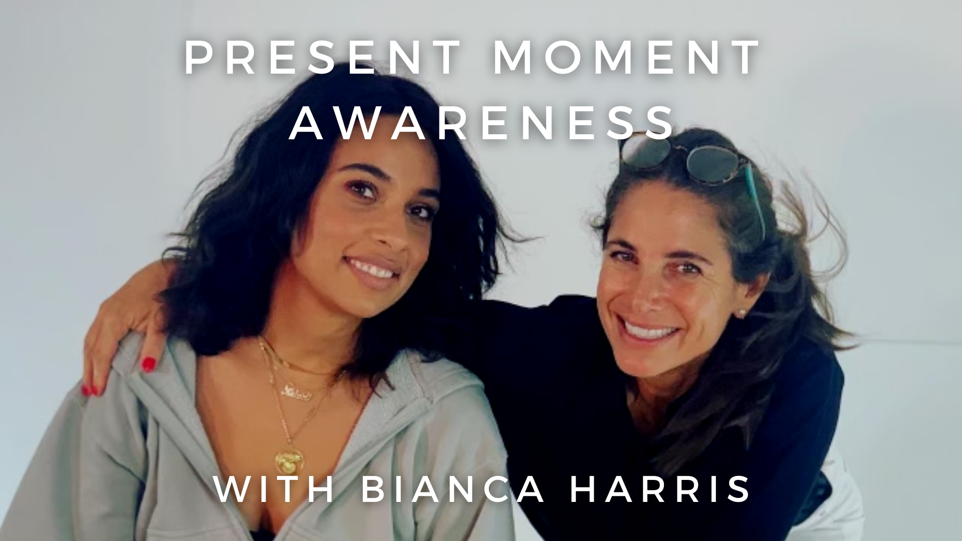 Present Moment Awareness: Bianca Harris