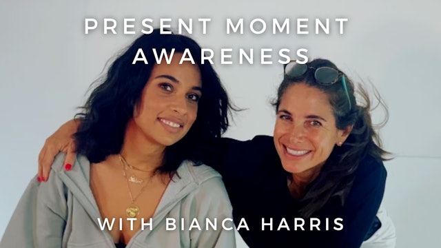 Present Moment Awareness: Bianca Harris