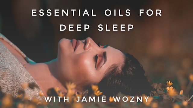 Essential Oils For Deep Sleep: Jamie Wozny