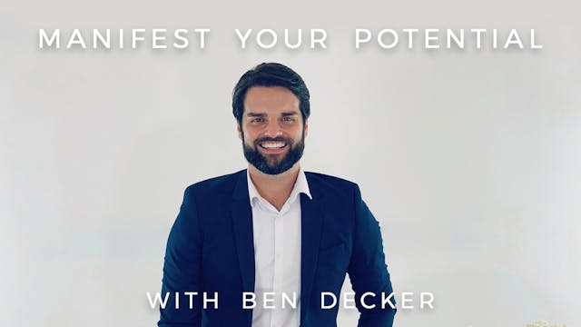 Manifest Your Potential: Ben Decker