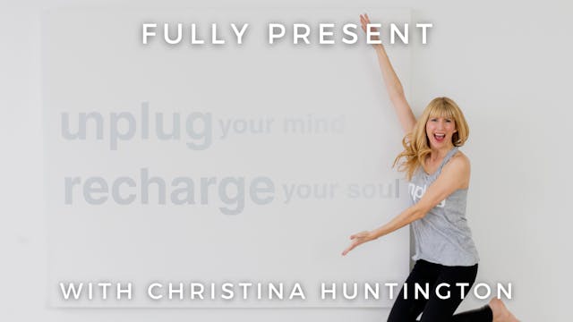 Fully Present: Christina Huntington