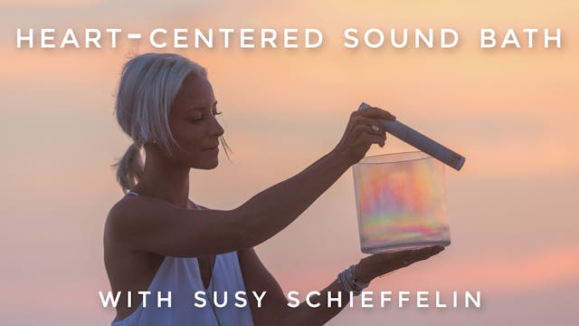 Heart-Centered Sound Bath: Susy Schie...