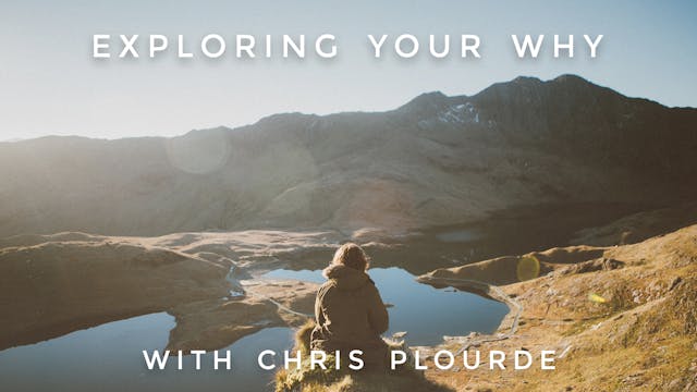 Exploring Your Why: Chris Plourde