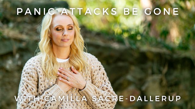 Panic Attacks Be Gone: Camilla Sacre-...