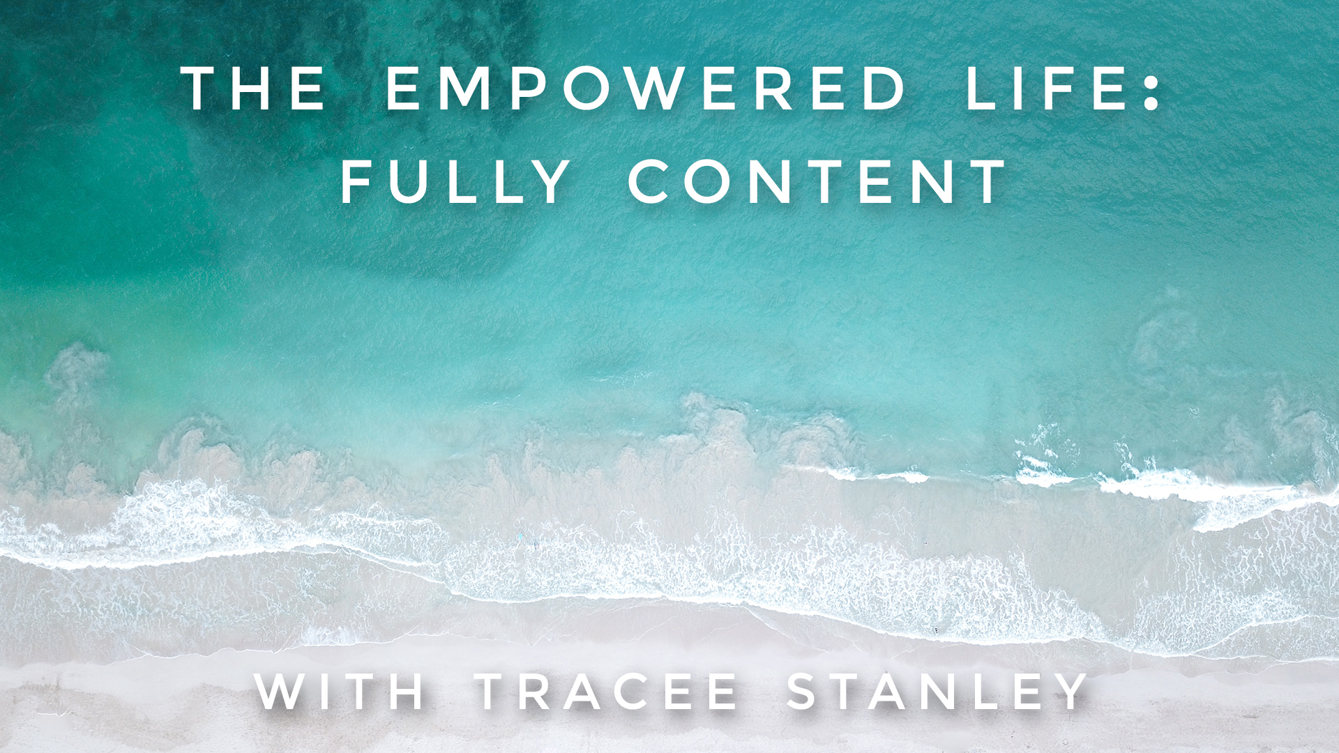 The Empowered Life: Fully Content: Tracee Stanley