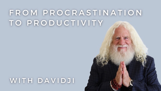 From Procrastination to Productivity: davidji