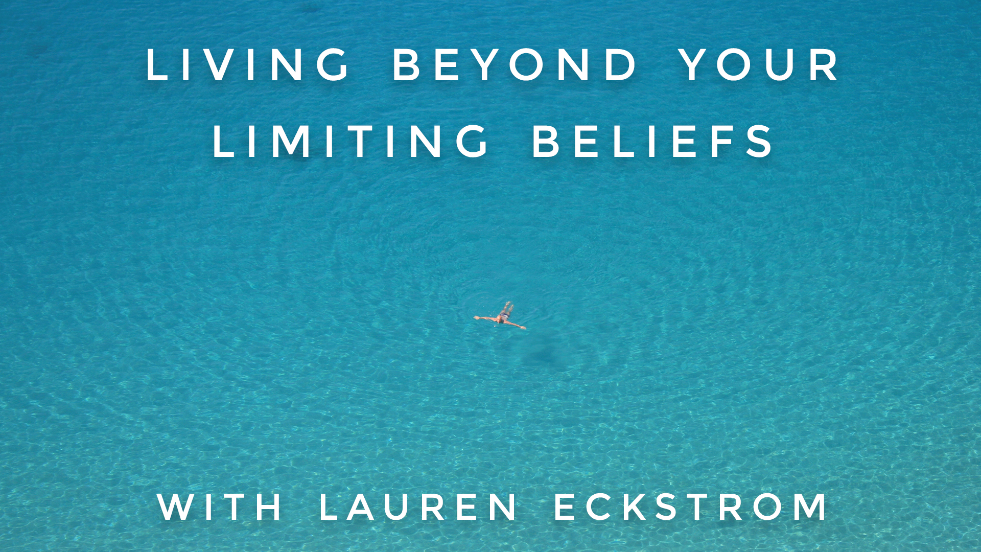Living Beyond Your Limiting Beliefs: Lauren Eckstrom
