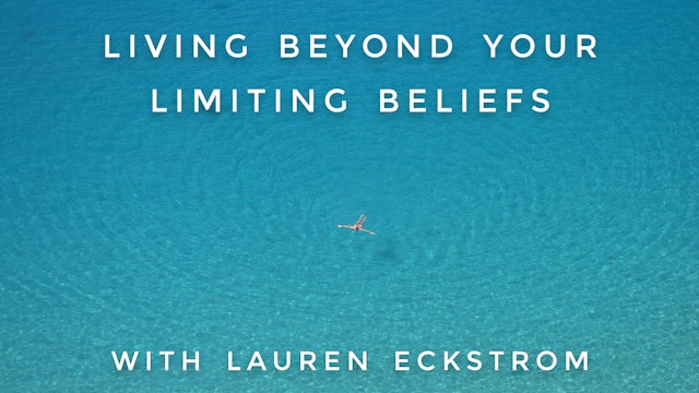 Living Beyond Your Limiting Beliefs: Lauren Eckstrom