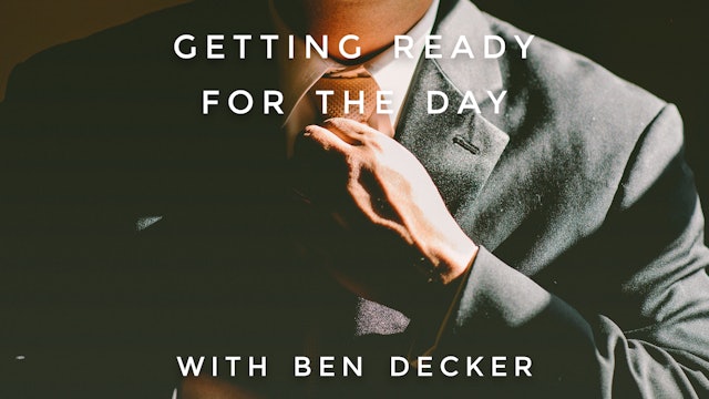 Getting Ready For The Day: Ben Decker