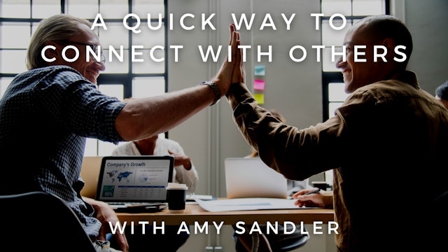 A Quick Way to Connect with Others: Amy Sandler