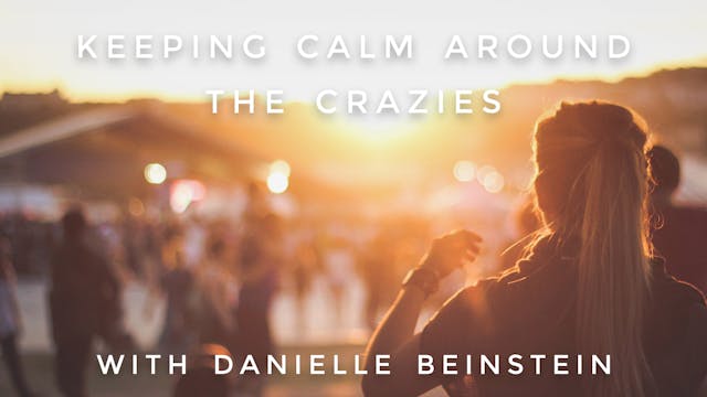 Keeping Calm Around the Crazies: Dani...