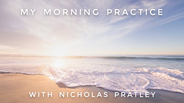 My Morning Practice: Nicholas Pratley