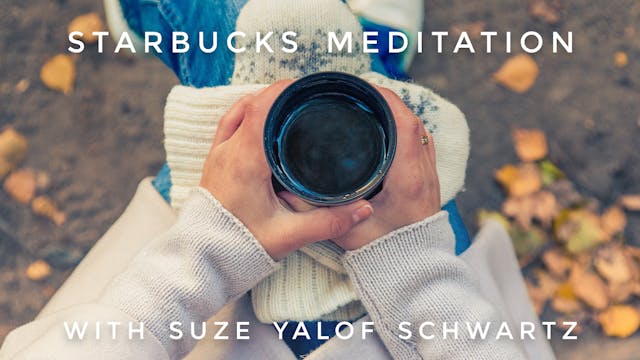 Starbucks Meditation: Suze Yalof Schw...