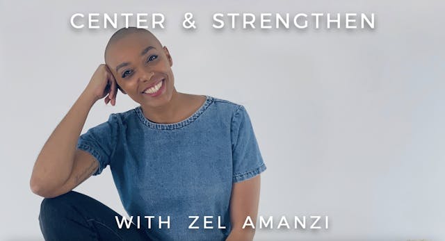 Center and Strengthen: Zel Amanzi