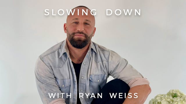 Slowing Down: Ryan Weiss