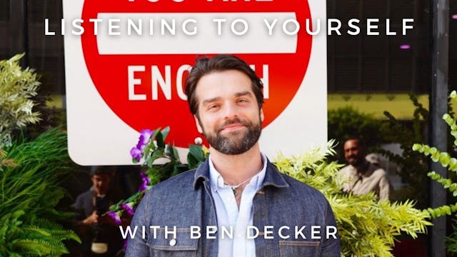 Listening to Yourself: Ben Decker