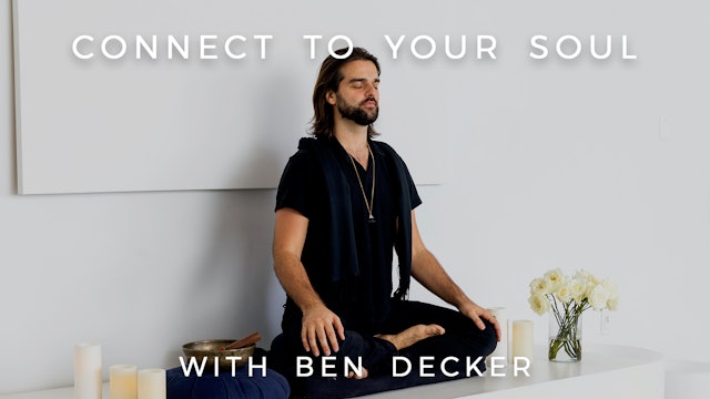 Connect To Your Soul: Ben Decker