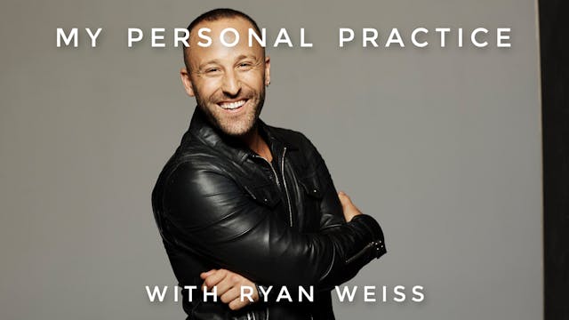 My Personal Practice: Ryan Weiss