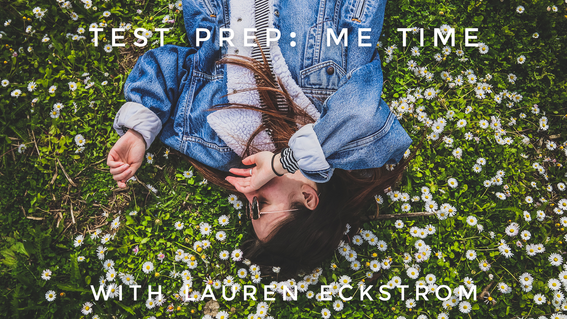 Test Prep: Me Time: Lauren Eckstrom