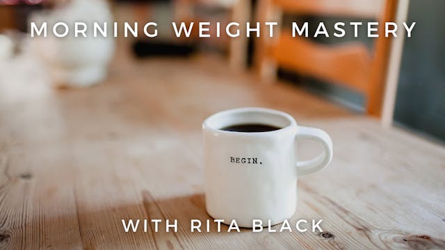 Morning Weight Mastery: Rita Black