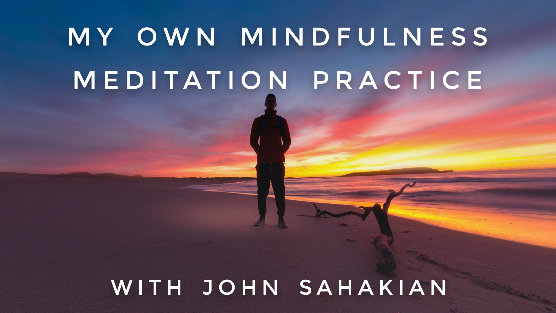 My Own Mindfulness Meditation Practice: John Sahakian