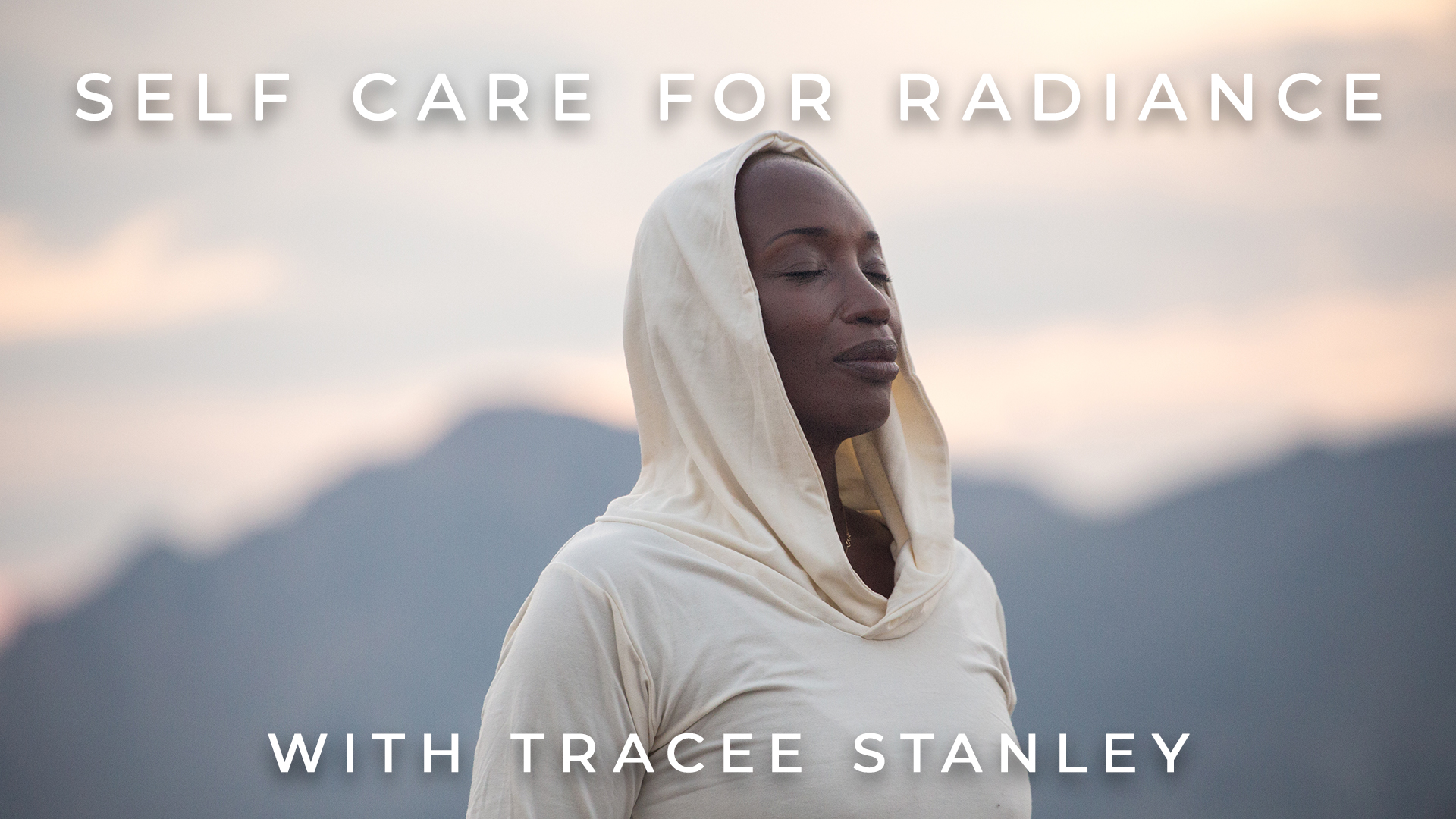 Self Care For Radiance: Tracee Stanley