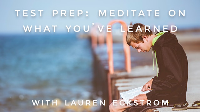 Test Prep: Meditate On What You've Learned: Lauren Eckstrom
