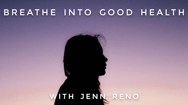 Breathe Into Good Health: Jenn Reno