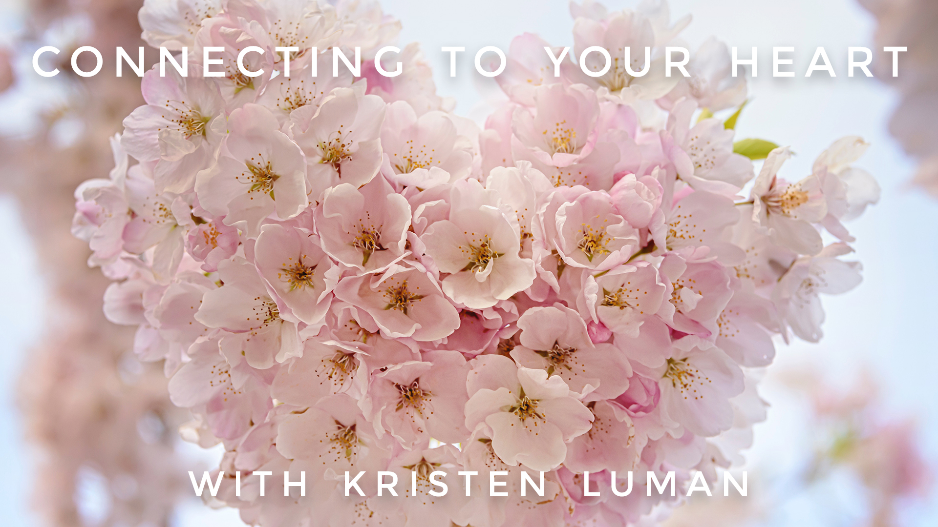 Connecting to Your Heart: Kristen Luman