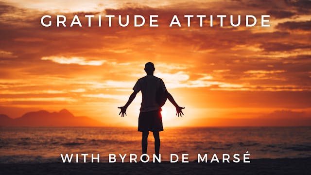 Gratitude Attitude: Byron de Marsé