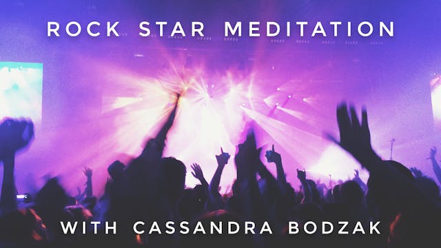 Rock Star Meditation: Cassandra Bodzak