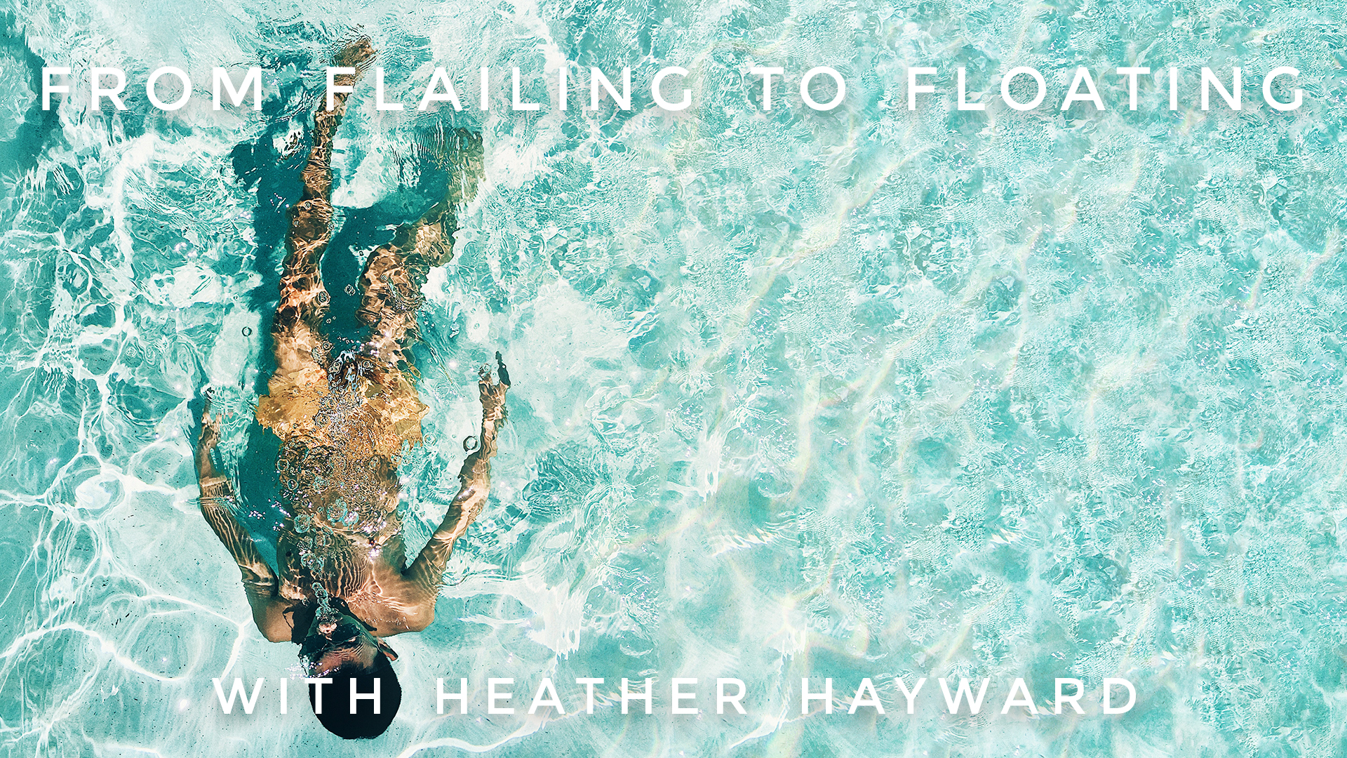 From Flailing to Floating: Heather Hayward
