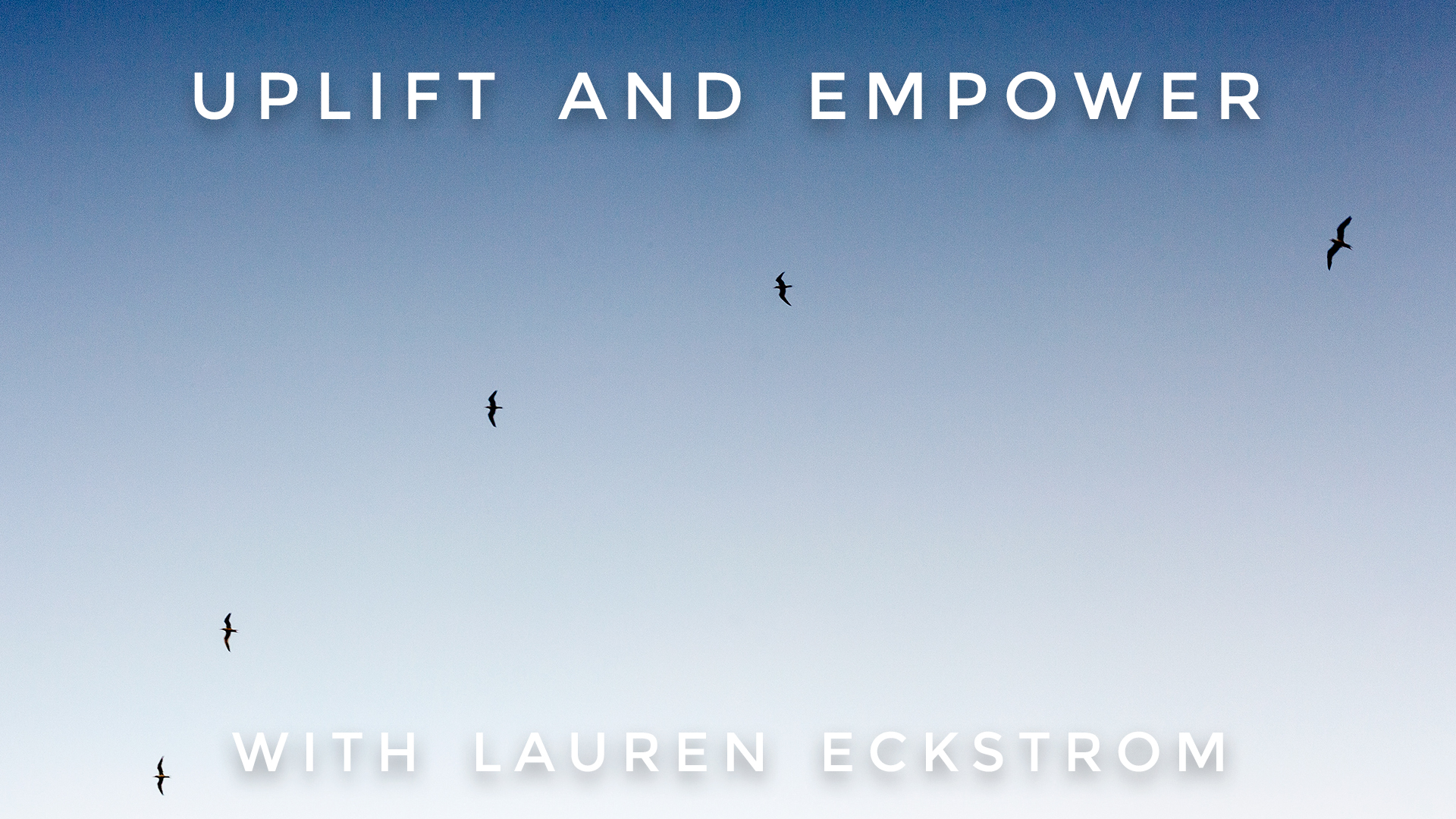 Uplift And Empower: Lauren Eckstrom