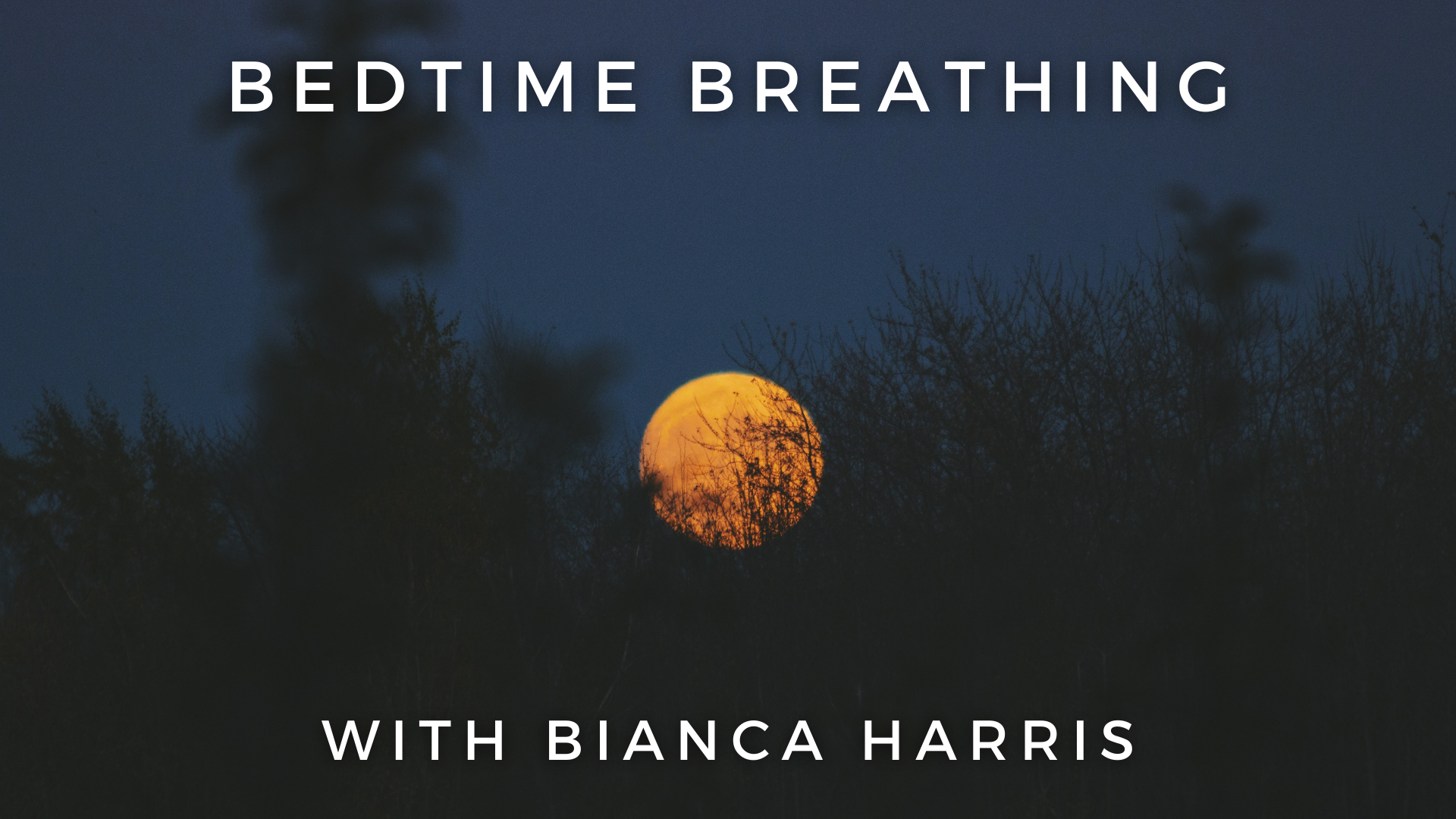 Bedtime Breathing: Bianca Harris
