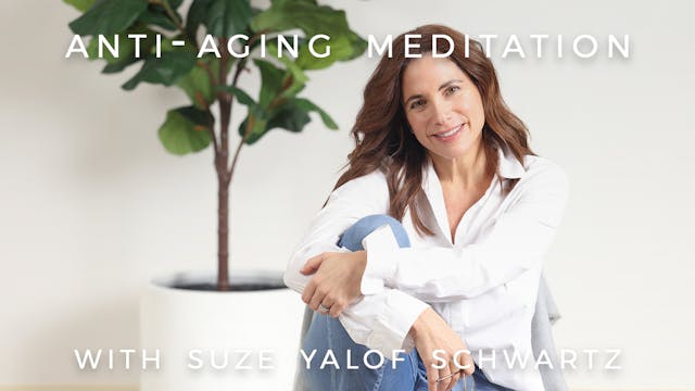 Anti-Aging Meditation: Suze Yalof Sch...