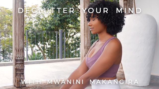 Declutter Your Mind: Mwanini Makangira