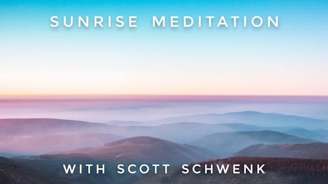 Sunrise Meditation: Scott Schwenk