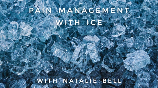 Pain Management (with Ice): Natalie Bell