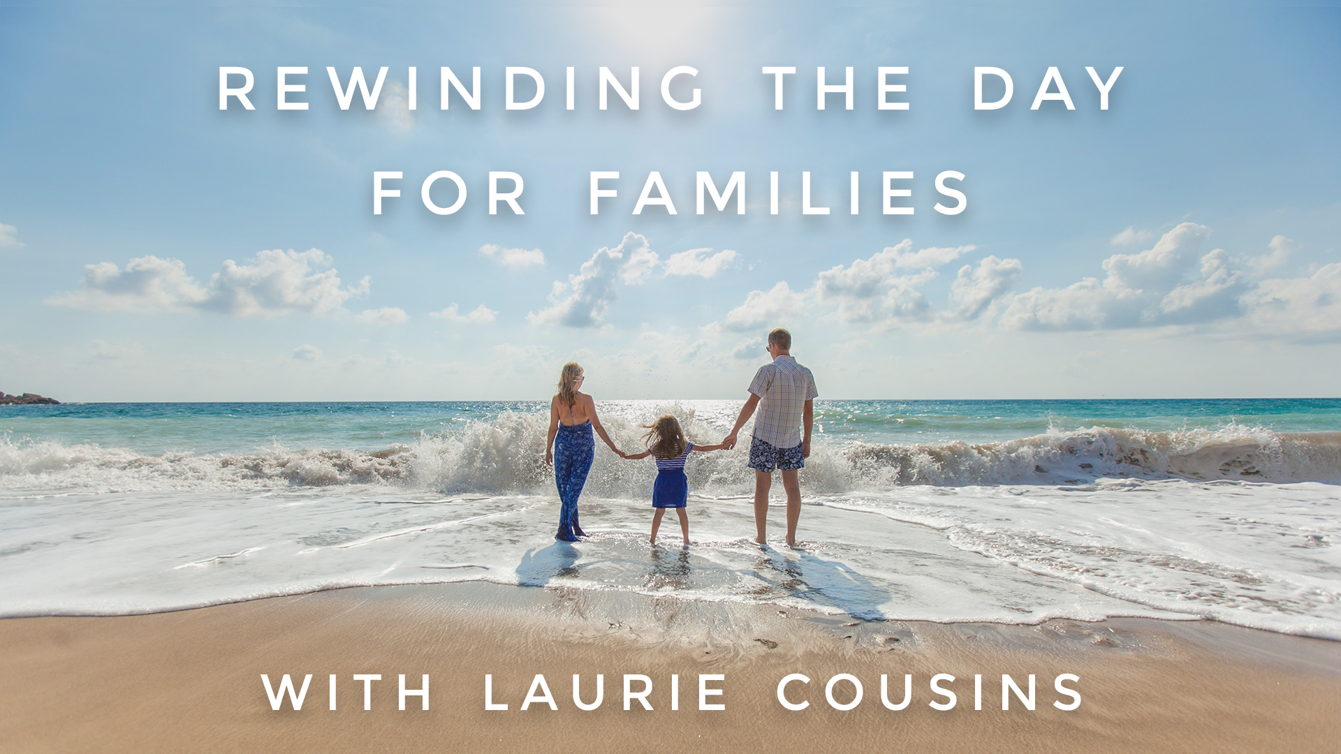 Rewinding the Day (For Families): Laurie Cousins
